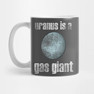 Uranus is a gas giant. Mug